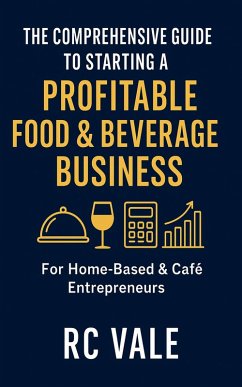 Cover The Comprehensive Guide To Starting A Profitable Food & Beverage Business (eBook, ePUB)