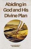 Abiding in God and His Divine Plan (Omnibus) (eBook, ePUB) Abiding in God and His Divine Plan (Omnibus) (eBook, ePUB)