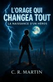 l'orage qui changea tout T1 : La naissance d'un héros - Roman jeunesse dès 9 ans (eBook, ePUB) l'orage qui changea tout T1 : La naissance d'un héros - Roman jeunesse dès 9 ans (eBook, ePUB)