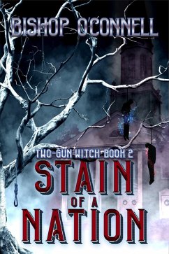 Stain of a Nation (Two-Gun Witch, #2) (eBook, ePUB) - O'Connell, Bishop