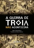A Guerra de Troia não Acontecerá (eBook, ePUB) A Guerra de Troia não Acontecerá (eBook, ePUB)