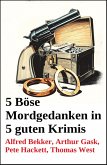 5 Böse Mordgedanken in 5 guten Krimis (eBook, ePUB) 5 Böse Mordgedanken in 5 guten Krimis (eBook, ePUB)