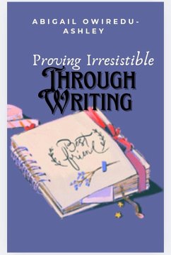 Cover Proving Irresistible Through Writing (eBook, ePUB)