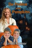 The Problem with Pumpkins (eBook, ePUB) The Problem with Pumpkins (eBook, ePUB)