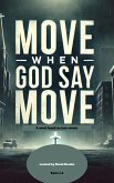 Move When God Say Move (eBook, ePUB)