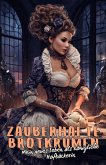 Zauberhafte Brotkrumen: Mein neues Leben als königliche Hofbäckerin (eBook, ePUB)
