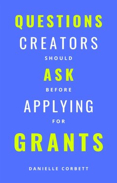 Cover Questions Creators Should Ask Before Applying For Grants (eBook, ePUB)