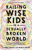 Raising Wise Kids in a Sexually Broken World (eBook, ePUB)
