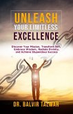 Unleash Your Limitless Excellence: Discover Your Mission, Transform Self, Embrace Wisdom, Radiate Divinity, and Achieve Stupendous Success (CORPORATE TRANSFORMATION SERIES, #2) (eBook, ePUB) Unleash Your Limitless Excellence: Discover Your Mission, Transform Self, Embrace Wisdom, Radiate Divinity, and Achieve Stupendous Success (CORPORATE TRANSFORMATION SERIES, #2) (eBook, ePUB)