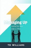 Managing Up: Leading Your Boss Like a Pro (Management Blueprint, #1) (eBook, ePUB)
