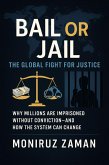 Bail or Jail: The Global Fight for Justice (eBook, ePUB) Bail or Jail: The Global Fight for Justice (eBook, ePUB)