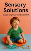 Sensory Solutions, Supporting Your Child With SPD (eBook, ePUB)