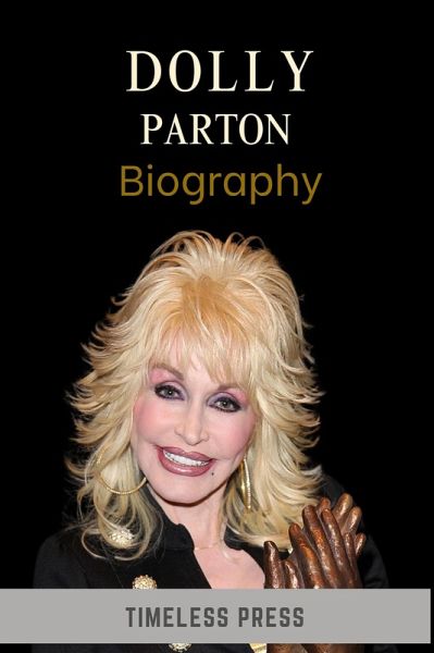 Dolly Parton Biography: The Journey from Poverty to the Making of a Legend (eBook, ePUB) Dolly Parton Biography: The Journey from Poverty to the Making of a Legend (eBook, ePUB)
