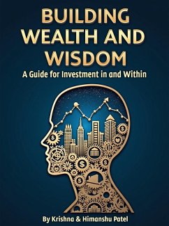 Cover Building Wealth and Wisdom - A Guide for Investment in and Within (eBook, ePUB)