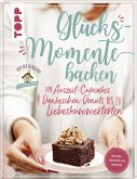 Glücksmomente backen. Von Auszeit-Cupcakes & Dankeschön-Donuts bis zu Liebeskummertorten von der Bloggerin  Glücksmomente backen. Von Auszeit-Cupcakes & Dankeschön-Donuts bis zu Liebeskummertorten von der Bloggerin