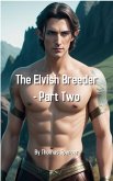 The Elvish Breeder - Part Two (eBook, ePUB) The Elvish Breeder - Part Two (eBook, ePUB)