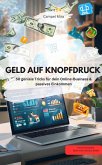 GELD AUF KNOPFDRUCK - 50 geniale Tricks für dein Online-Business & passives Einkommen (eBook, ePUB)