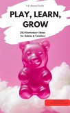 PLAY, LEARN, GROW - 250 Montessori Ideas for Babies & Toddlers (eBook, ePUB)