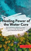 Healing Power of the Water Cure - Detox and Relieve Ailments in 3 Days (eBook, ePUB)