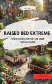 RAISED BED EXTREME Harvest without end with the most ingenious hacks (eBook, ePUB) RAISED BED EXTREME Harvest without end with the most ingenious hacks (eBook, ePUB)