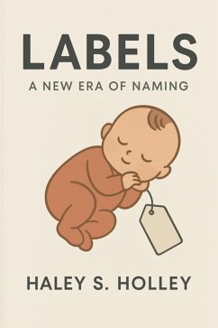 Labels A New Era Of Naming (eBook, ePUB) - Holley, Haley S.