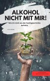 ALKOHOL NICHT MIT MIR! Wie ich mich aus der Suchtgeschichte befreite (eBook, ePUB)