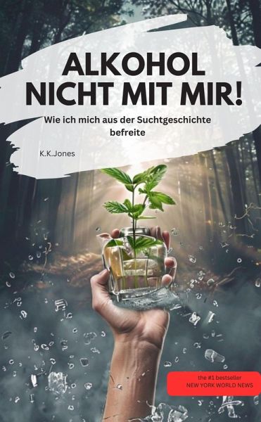 ALKOHOL NICHT MIT MIR! Wie ich mich aus der Suchtgeschichte befreite (eBook, ePUB) ALKOHOL NICHT MIT MIR! Wie ich mich aus der Suchtgeschichte befreite (eBook, ePUB)