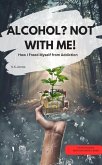 ALCOHOL? NOT WITH ME! - How I Freed Myself from Addiction (eBook, ePUB)