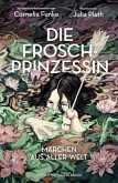 Die Froschprinzessin. Märchen aus aller Welt  (Mängelexemplar) Die Froschprinzessin. Märchen aus aller Welt  (Mängelexemplar)