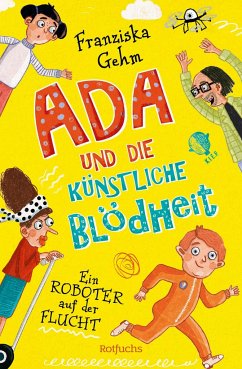 Ein Roboter auf der Flucht / Ada und die Künstliche Blödheit Bd.1   (Mängelexemplar) - Gehm, Franziska