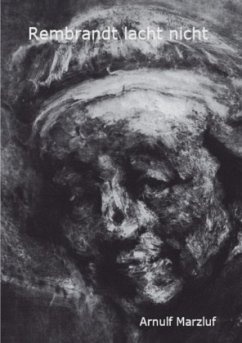 Rembrandt lacht nicht - Marzluf, Arnulf Rembrandt lacht nicht - Marzluf, Arnulf