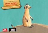 Ich wär so gern ... dachte das Erdmännchen. Kamishibai Bildkartenset Ich wär so gern ... dachte das Erdmännchen. Kamishibai Bildkartenset