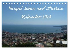 Neapel sehen und sterben (Tischkalender 2026 DIN A5 quer), CALVENDO Monatskalender Neapel sehen und sterben (Tischkalender 2026 DIN A5 quer), CALVENDO Monatskalender