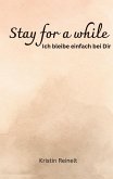 Stay for a while Stay for a while