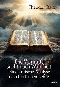 Cover Die Vernunft sucht nach Wahrheit - Eine kritische Analyse der christlichen Lehre