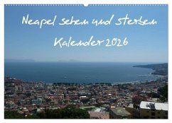 Neapel sehen und sterben (Wandkalender 2026 DIN A2 quer), CALVENDO Monatskalender Neapel sehen und sterben (Wandkalender 2026 DIN A2 quer), CALVENDO Monatskalender