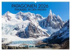 Patagonien 2026 - Traumziel in den Anden (Wandkalender 2026 DIN A2 quer), CALVENDO Monatskalender
