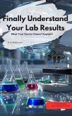 Finally Understand Your Lab Results - What Your Doctor Doesn't Explain! (eBook, ePUB)