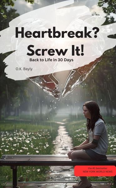 Heartbreak? Screw It! Back to Life in 30 Days (eBook, ePUB)