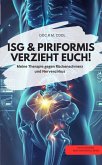 ISG & PIRIFORMIS VERZIEHT EUCH! Meine Therapie gegen Rückenschmerz und Nervenzirkus (eBook, ePUB) ISG & PIRIFORMIS VERZIEHT EUCH! Meine Therapie gegen Rückenschmerz und Nervenzirkus (eBook, ePUB)