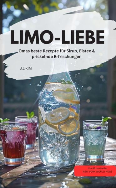 LIMO-LIEBE - Omas beste Rezepte für Sirup, Eistee & prickelnde Erfrischungen (eBook, ePUB)