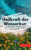 Heilkraft der Wasserkur - In 3 Tagen entgiften und Beschwerden lindern (mit Fokus auf Bluthochdruck, Reizdarmsyndrom (eBook, ePUB) Heilkraft der Wasserkur - In 3 Tagen entgiften und Beschwerden lindern (mit Fokus auf Bluthochdruck, Reizdarmsyndrom (eBook, ePUB)