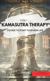 KAMASUTRA THERAPY - COURSE TO START YOUR NEW LIFE (eBook, ePUB) KAMASUTRA THERAPY - COURSE TO START YOUR NEW LIFE (eBook, ePUB)