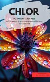 CHLOR DU UNSICHTBARER HELD Alles, was du über das vergessene Element wissen musst (eBook, ePUB) CHLOR DU UNSICHTBARER HELD Alles, was du über das vergessene Element wissen musst (eBook, ePUB)