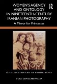 Women's Agency and Ontology in Nineteenth-Century Iranian Photography (eBook, PDF)