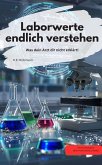 Laborwerte endlich verstehen - Was dein Arzt dir nicht erklärt! (eBook, ePUB) Laborwerte endlich verstehen - Was dein Arzt dir nicht erklärt! (eBook, ePUB)