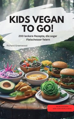 Cover KIDS VEGAN TO GO! - 200 leckere Rezepte, die sogar Fleischesser feiern (eBook, ePUB)