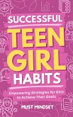 Successful Teen Girl Habits (eBook, ePUB) Successful Teen Girl Habits (eBook, ePUB)