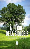 À l'école de la biologie (eBook, ePUB) À l'école de la biologie (eBook, ePUB)