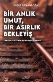 Bir Anlik Umut, Bir Asirlik Bekleyis Bir Anlik Umut, Bir Asirlik Bekleyis